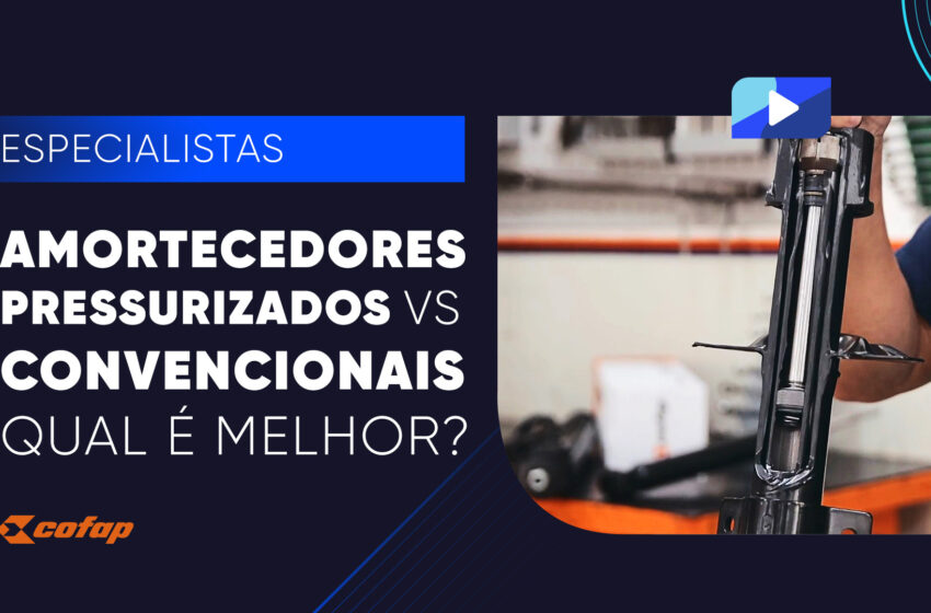  Especialistas COFAP – Diferenças entre Amortecedores Convencionais e Pressurizados